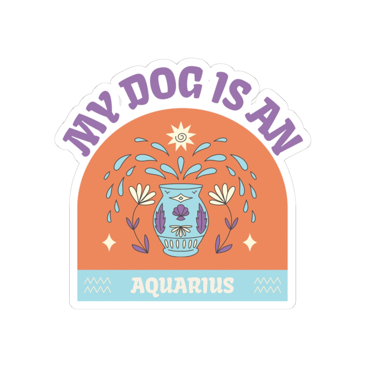 My Dog is an Aquarius Sticker