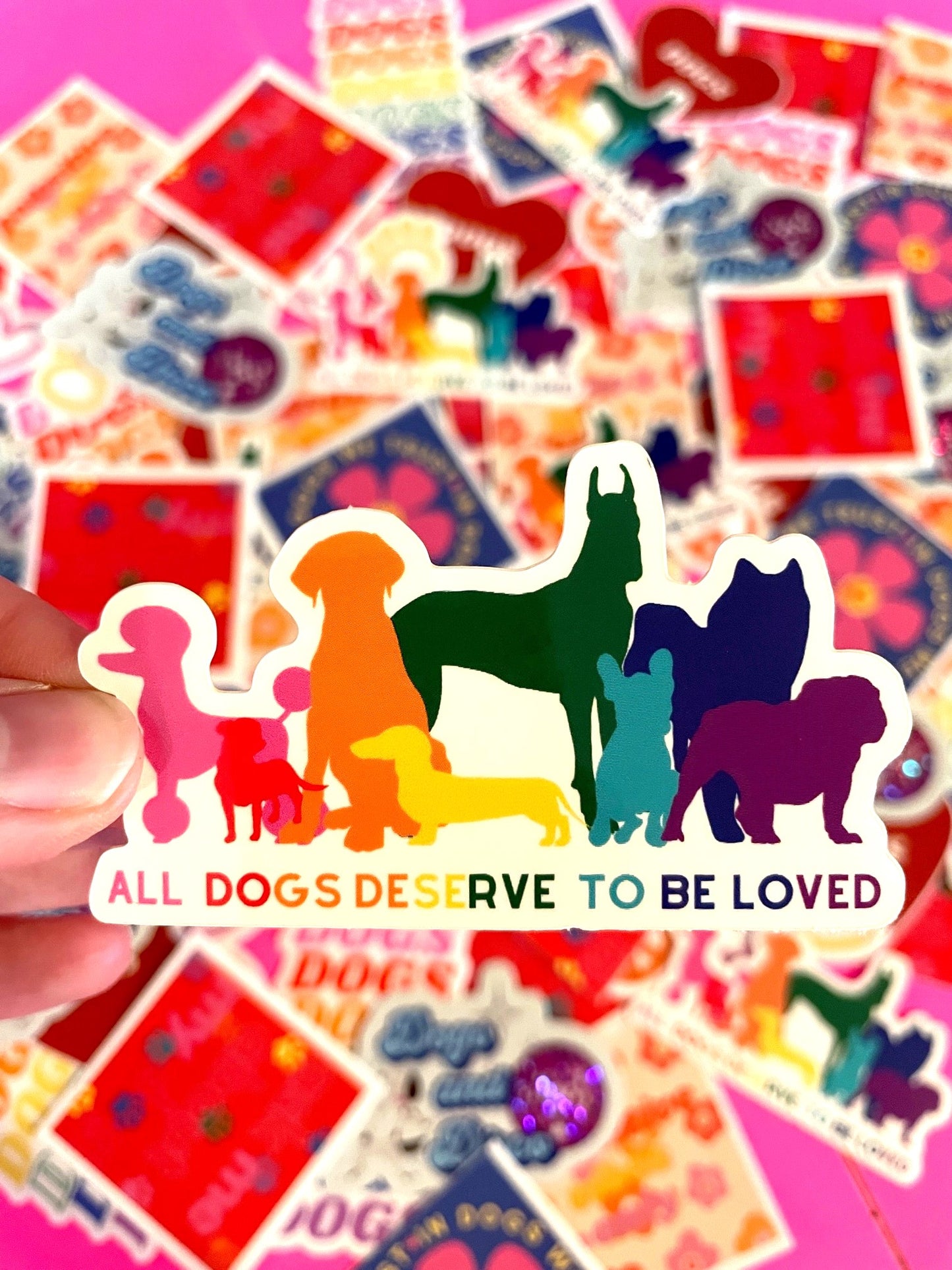 ALL DOGS DESERVE TO BE LOVED STICKER