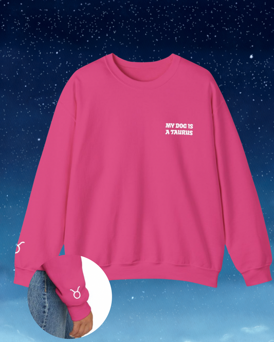My Dog is a Taurus Embroidered Sweatshirt