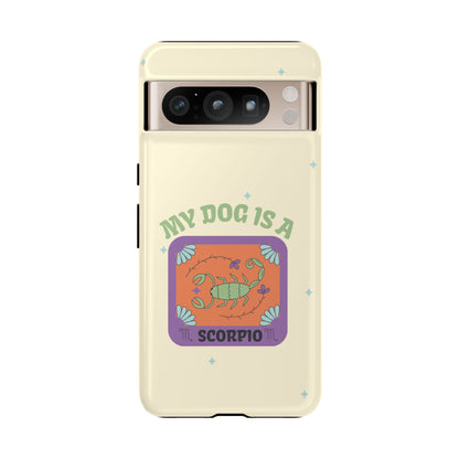 My Dog is a Scorpio Phone Case