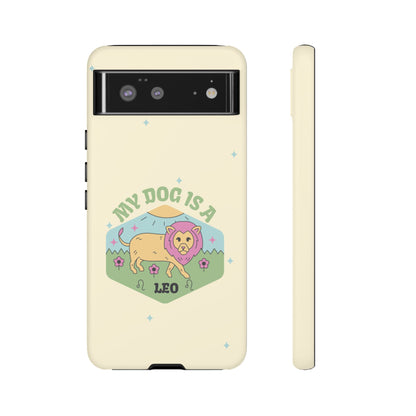 My Dog Is a Leo Phone Case