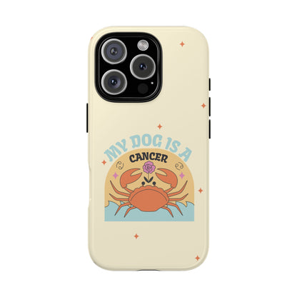 My Dog is a Cancer Phone Case