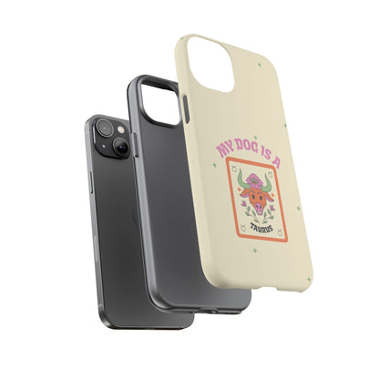 My Dog is a Taurus Phone Case