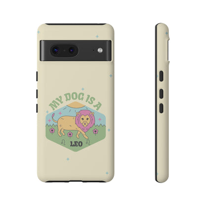 My Dog Is a Leo Phone Case