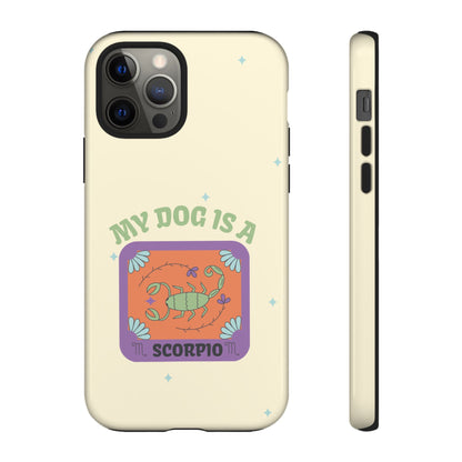My Dog is a Scorpio Phone Case