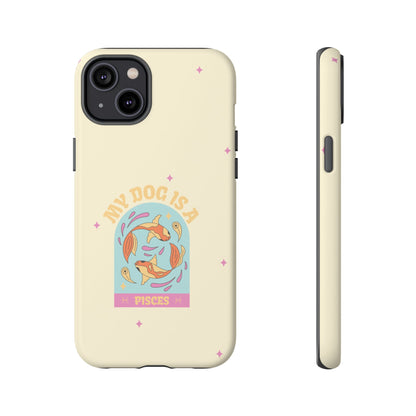 My Dog is a Pisces Phone Case