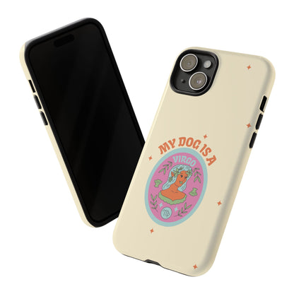 My Dog is a Virgo Phone Case