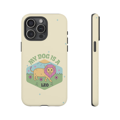 My Dog Is a Leo Phone Case
