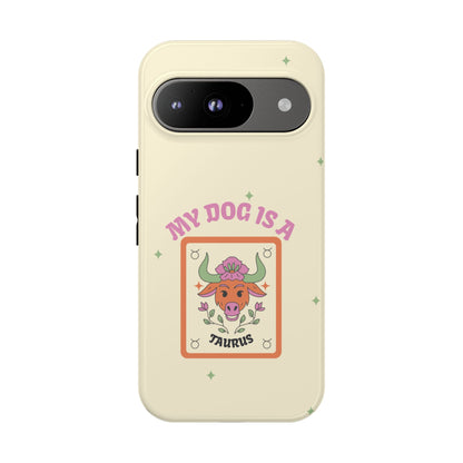 My Dog is a Taurus Phone Case