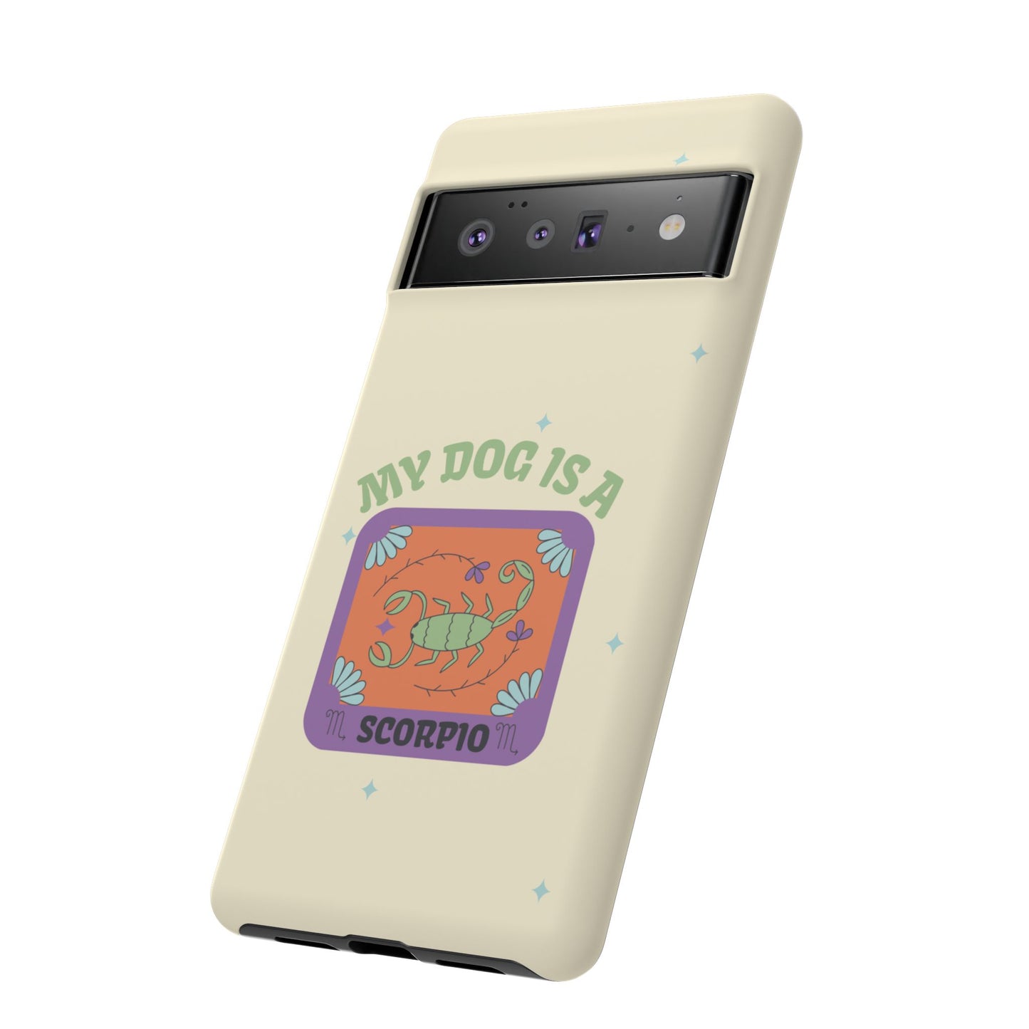 My Dog is a Scorpio Phone Case