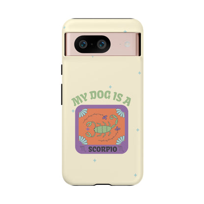 My Dog is a Scorpio Phone Case