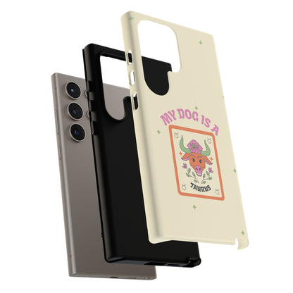 My Dog is a Taurus Phone Case