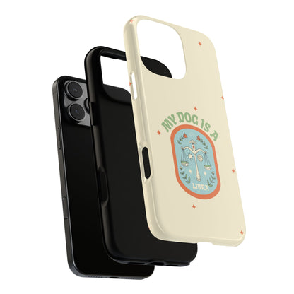My Dog is a Libra Phone Case