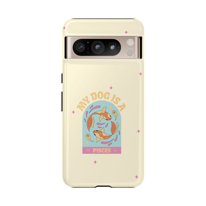 My Dog is a Pisces Phone Case