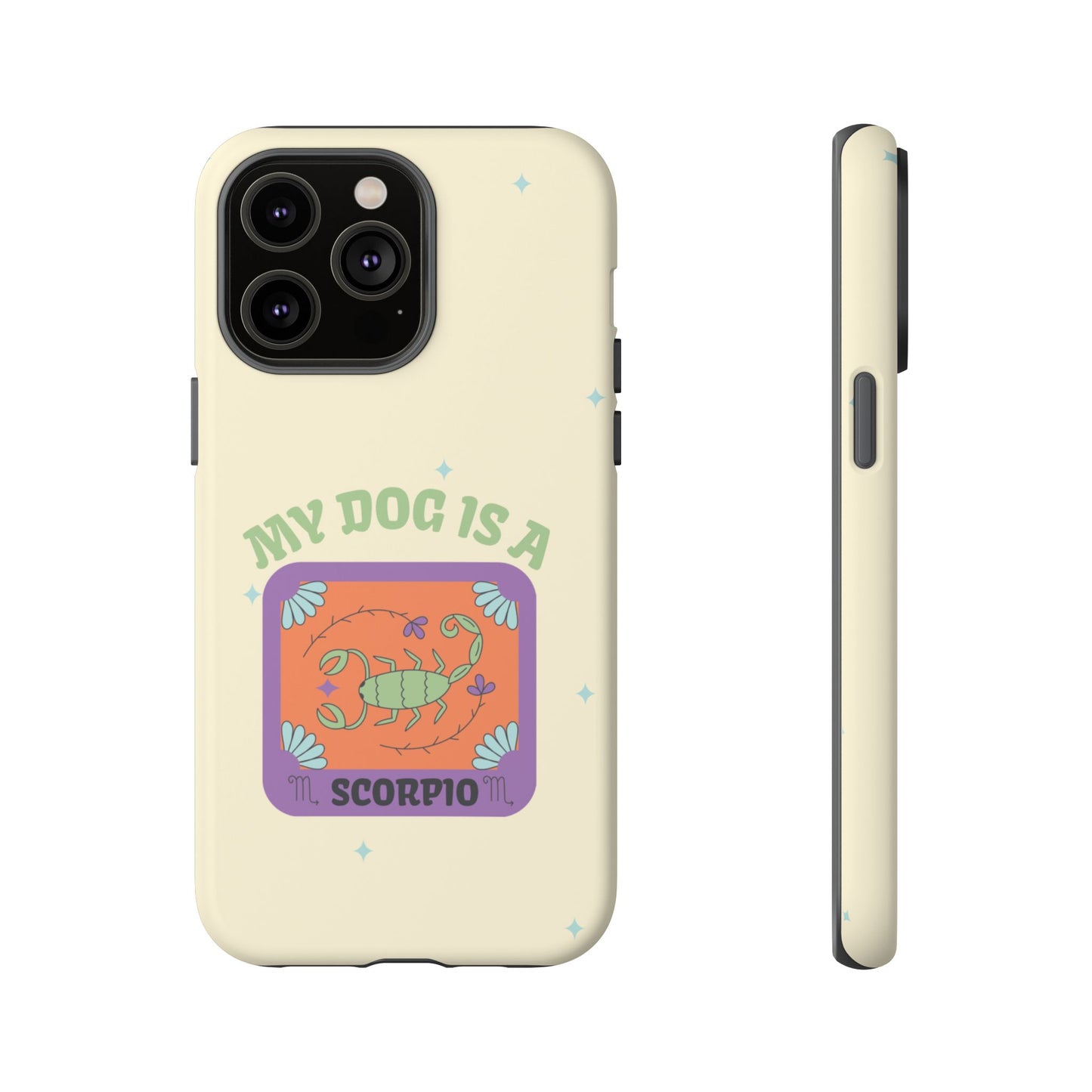 My Dog is a Scorpio Phone Case