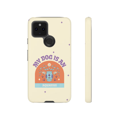 My Dog is an Aquarius Phone Case