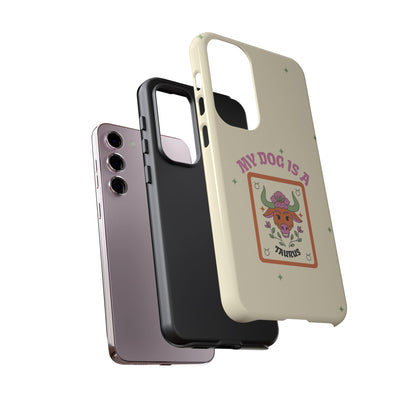 My Dog is a Taurus Phone Case
