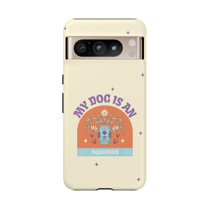 My Dog is an Aquarius Phone Case