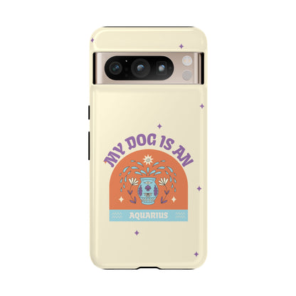 My Dog is an Aquarius Phone Case