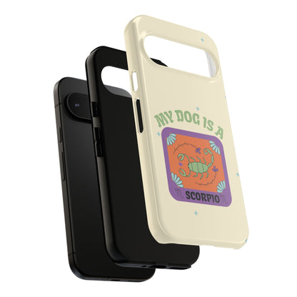 My Dog is a Scorpio Phone Case
