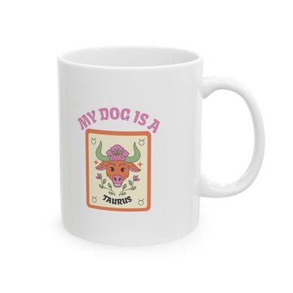 My Dog is a Taurus Mug