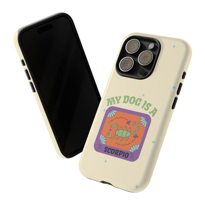 My Dog is a Scorpio Phone Case