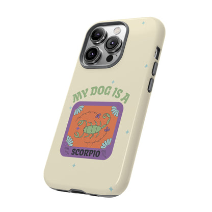 My Dog is a Scorpio Phone Case
