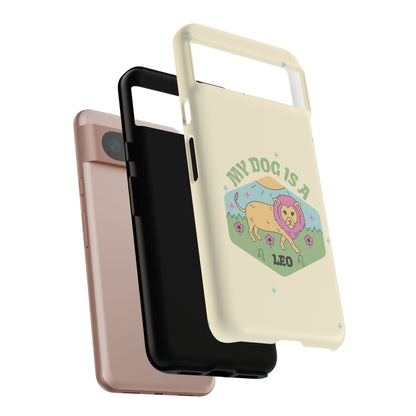 My Dog Is a Leo Phone Case