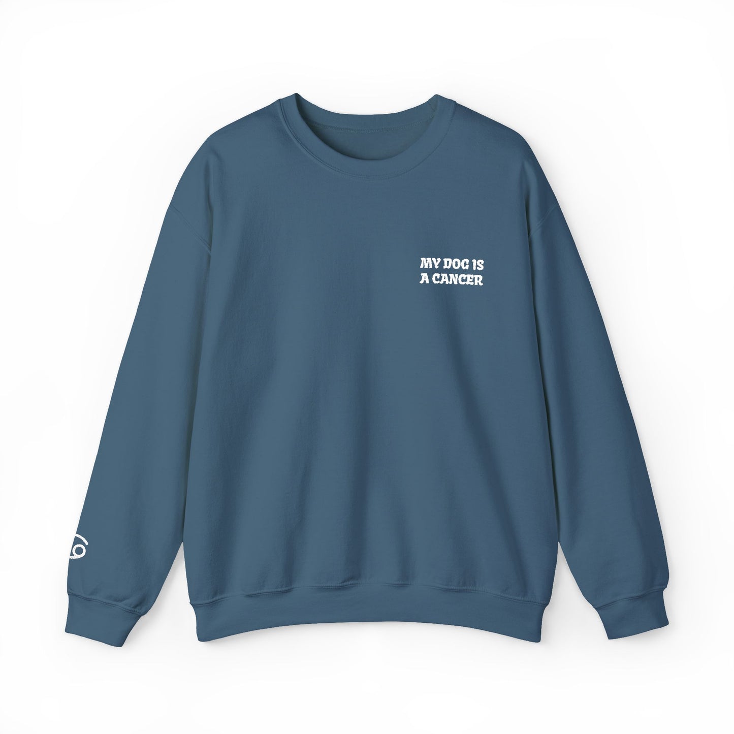 My Dog is a Cancer Embroidered Sweatshirt