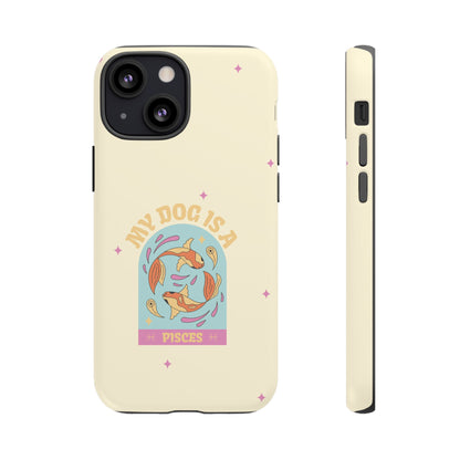 My Dog is a Pisces Phone Case