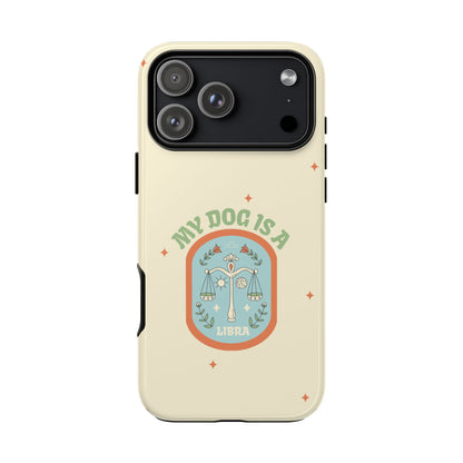 My Dog is a Libra Phone Case