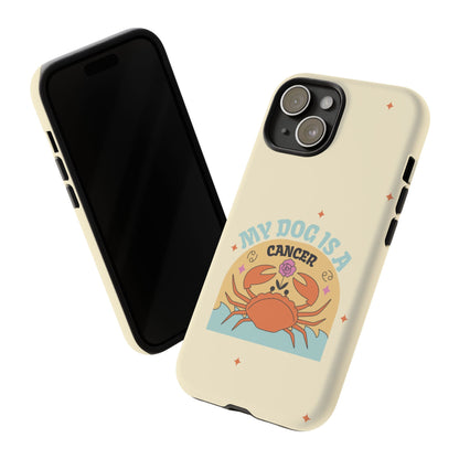 My Dog is a Cancer Phone Case