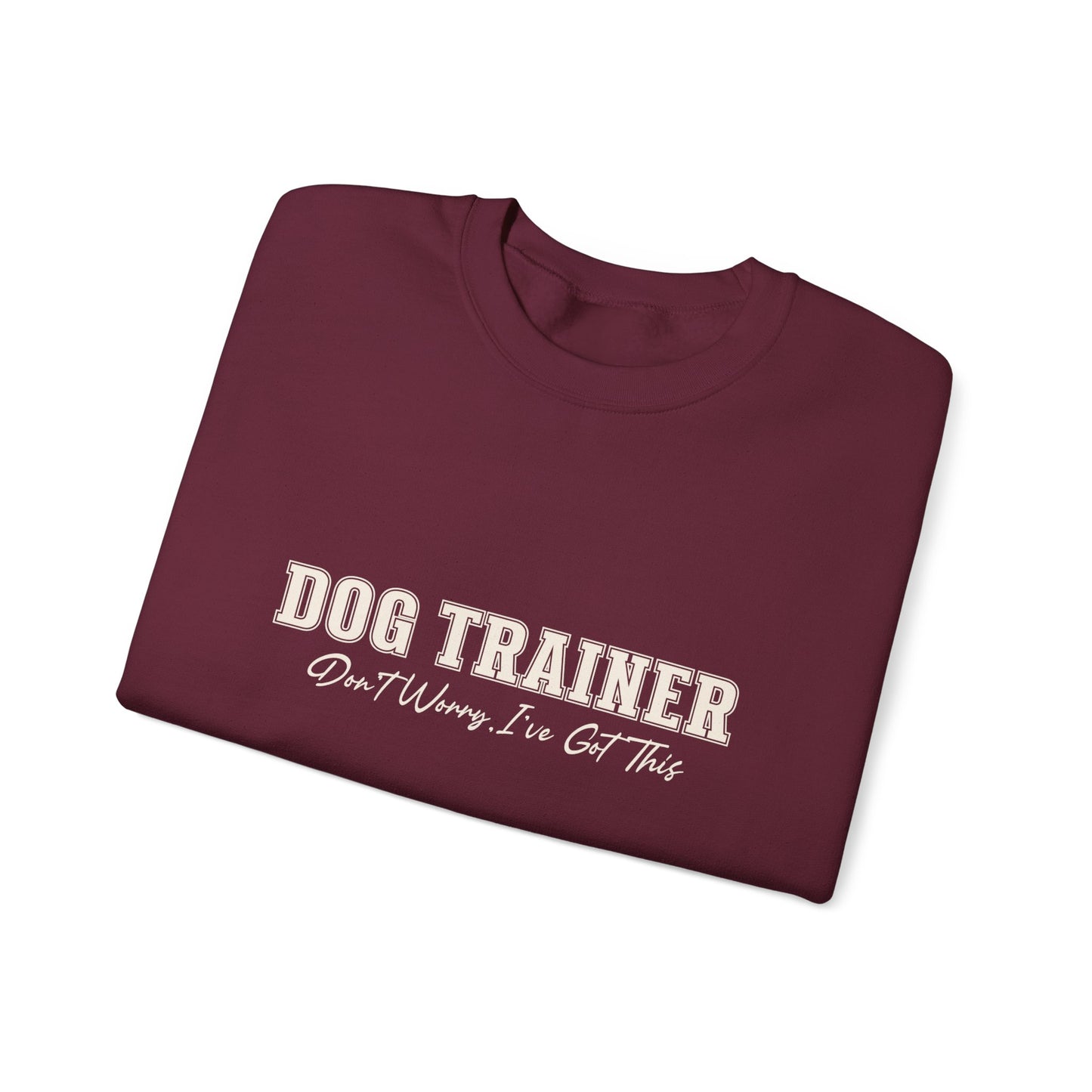 Dog Trainer Crewneck Sweatshirt — "Dog Trainer: One Thing I’ve Got This" Comfort Pullover