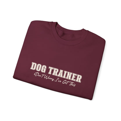 Dog Trainer Crewneck Sweatshirt — "Dog Trainer: One Thing I’ve Got This" Comfort Pullover