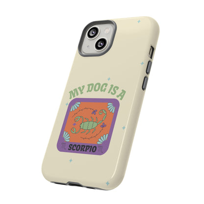 My Dog is a Scorpio Phone Case