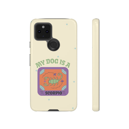 My Dog is a Scorpio Phone Case
