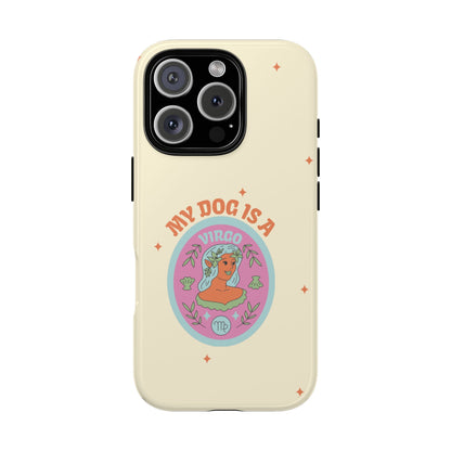 My Dog is a Virgo Phone Case