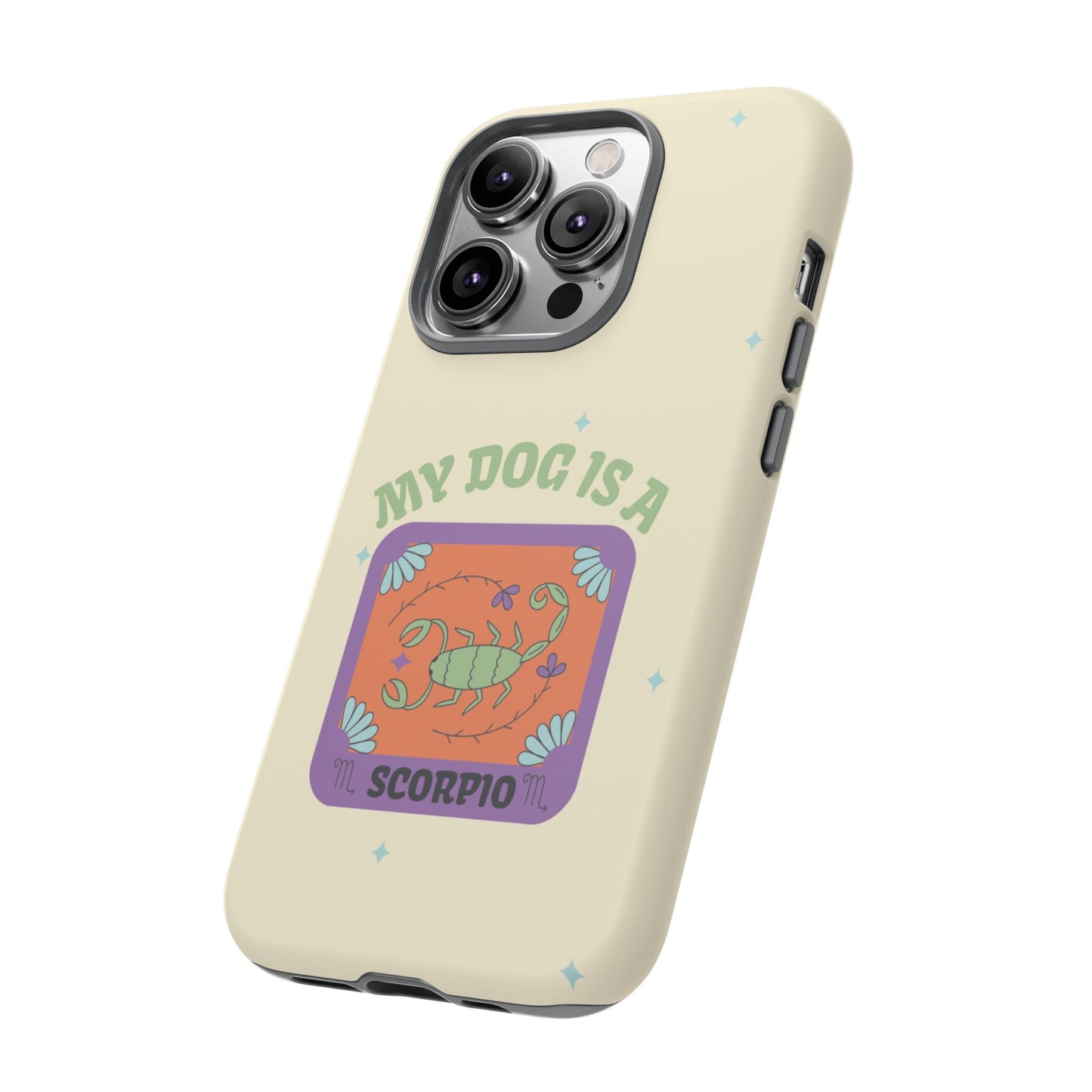 My Dog is a Scorpio Phone Case