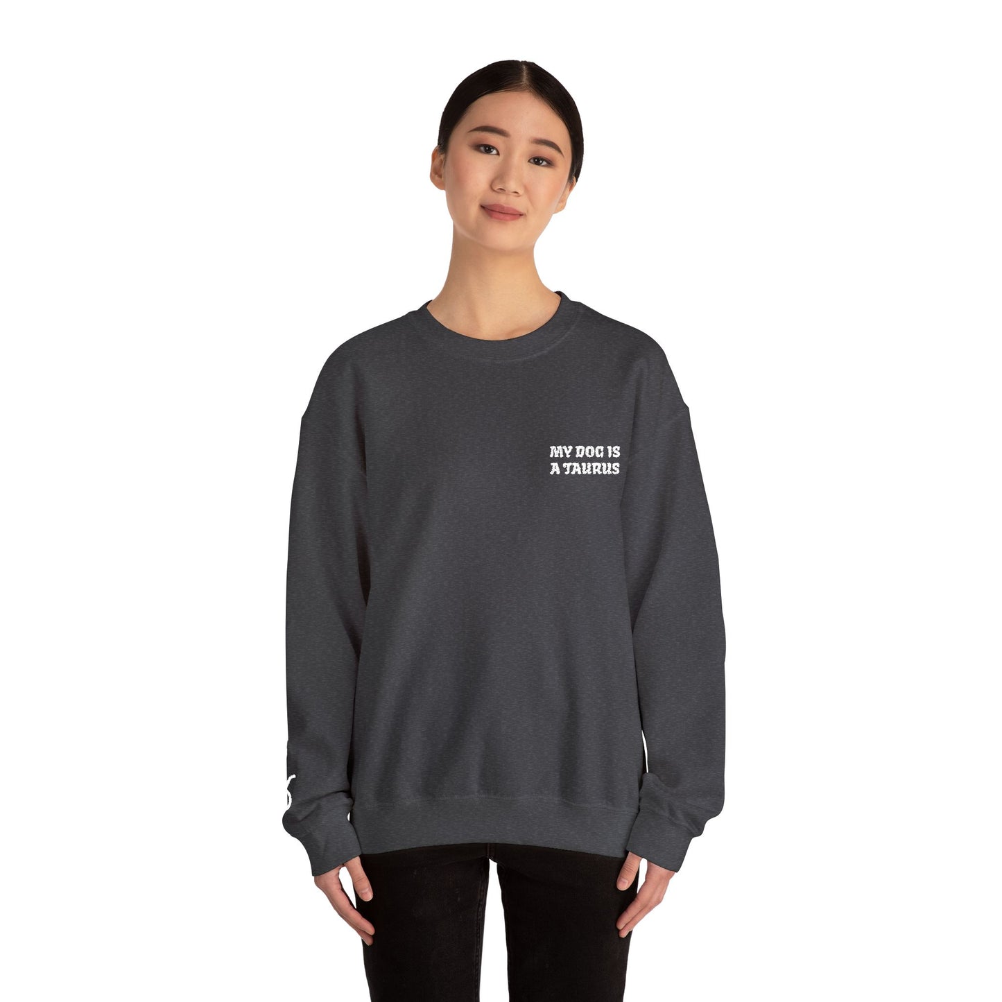 My Dog is a Taurus Embroidered Sweatshirt