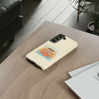 My Dog is a Cancer Phone Case