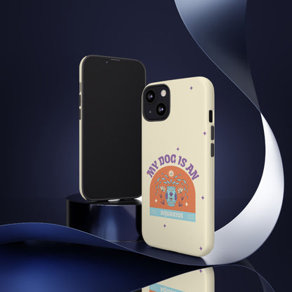 My Dog is an Aquarius Phone Case
