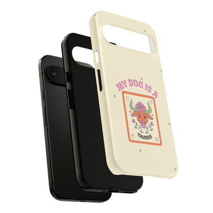 My Dog is a Taurus Phone Case