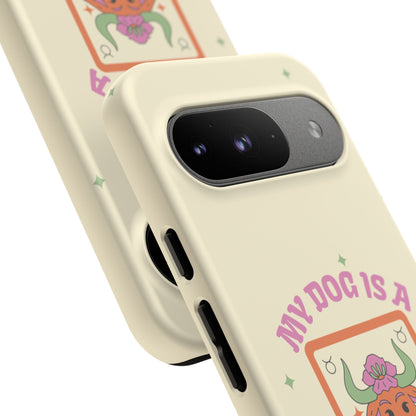 My Dog is a Taurus Phone Case