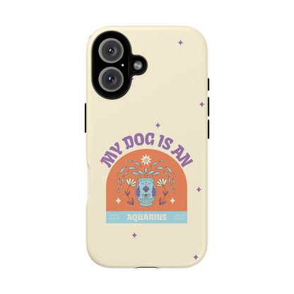 My Dog is an Aquarius Phone Case
