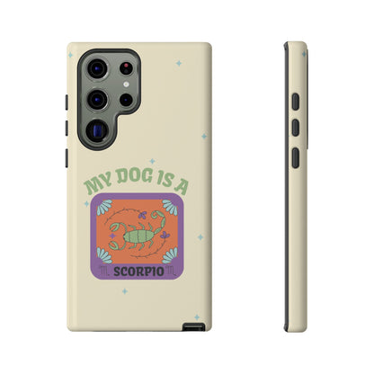 My Dog is a Scorpio Phone Case