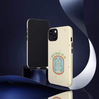 My Dog is a Libra Phone Case