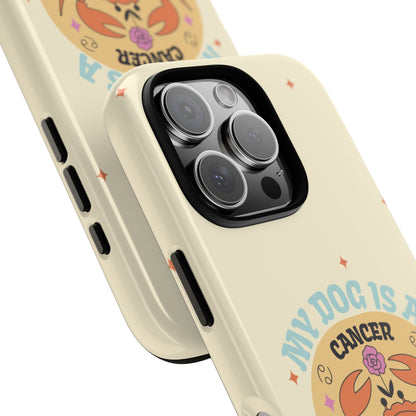 My Dog is a Cancer Phone Case