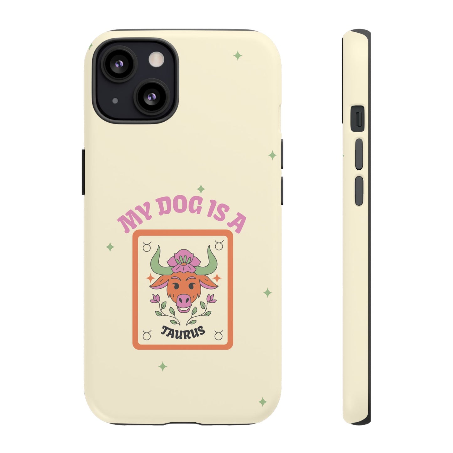 My Dog is a Taurus Phone Case