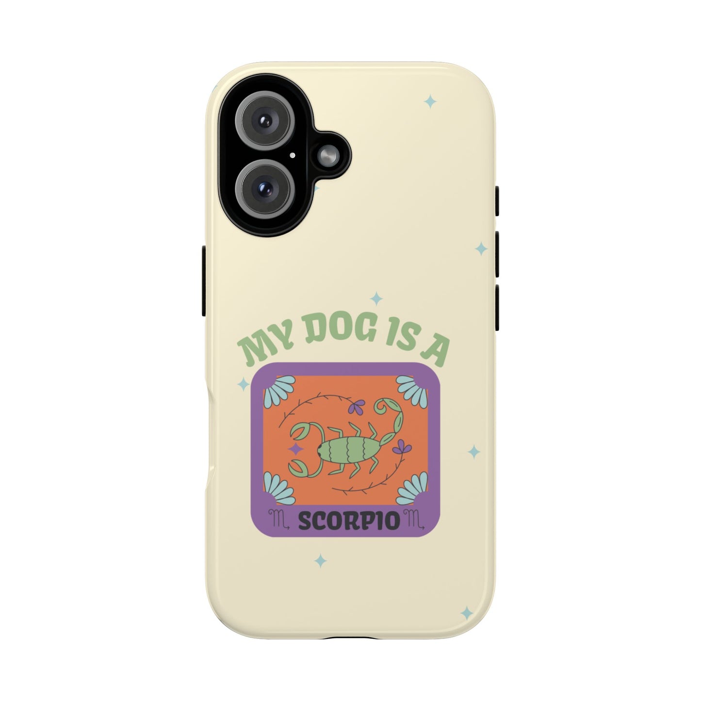 My Dog is a Scorpio Phone Case