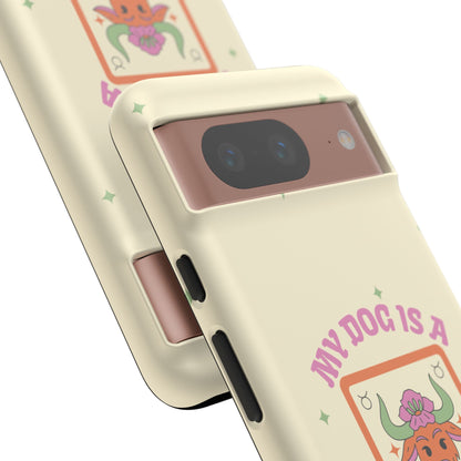 My Dog is a Taurus Phone Case